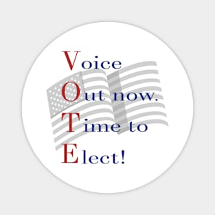 Voice Out now. Time to Elect! Magnet